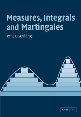 Measures, Integrals and Martingales - Ren&eacute; L. Schilling