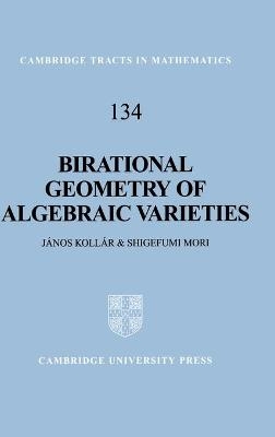 Birational Geometry of Algebraic Varieties - Janos Koll&aacute;r, Shigefumi Mori