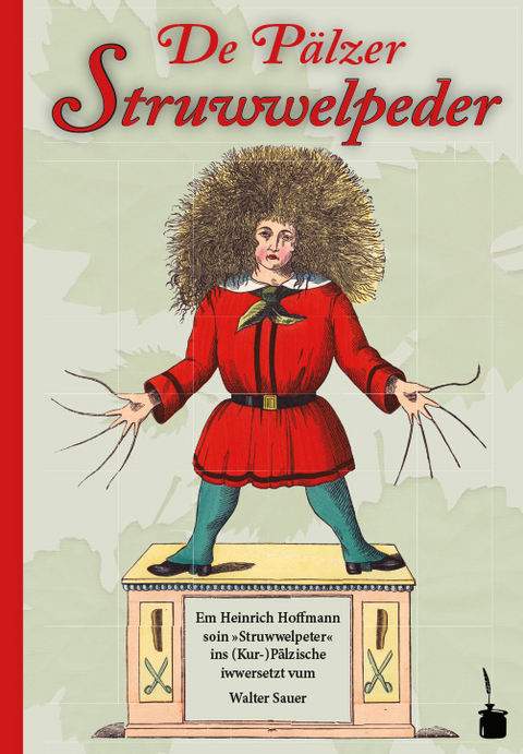 De Pälzer Struwwelpeder. Em Heinrich Hoffmann soin »Struwwelpeter« ins (Kur-)Pälzische iwwersetzt - Heinrich Hoffmann