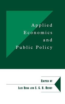 Applied Economics and Public Policy - Iain Begg, Brian Henry