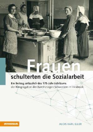 Frauen schulterten die Sozialarbeit - Alois K. Eller