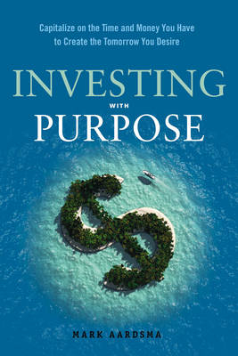 Investing with Purpose -  Mark Aardsma
