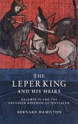 The Leper King and his Heirs - Bernard Hamilton