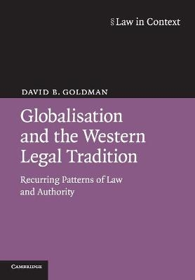 Globalisation and the Western Legal Tradition - David B. Goldman