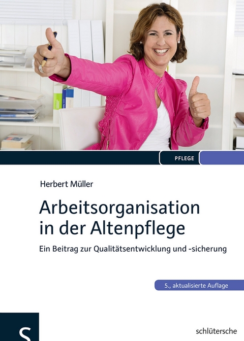 Arbeitsorganisation in der Altenpflege - Herbert M&uuml;ller