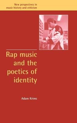 Rap Music and the Poetics of Identity - Adam Krims
