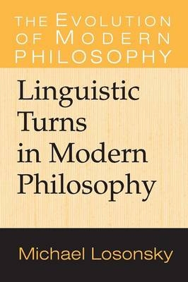 Linguistic Turns in Modern Philosophy - Michael Losonsky