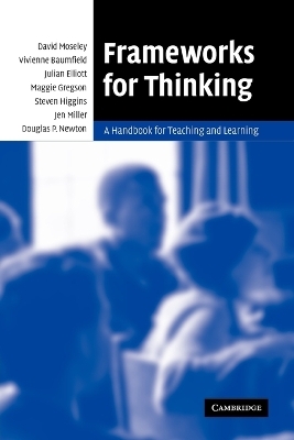 Frameworks for Thinking - David Moseley, Vivienne Baumfield, Julian Elliott, Steven Higgins, Jen Miller