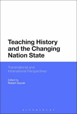 Teaching History and the Changing Nation State - 