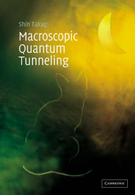 Macroscopic Quantum Tunneling - Shin Takagi
