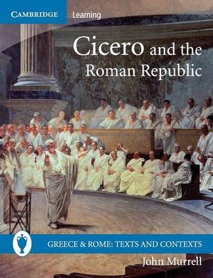 Cicero and the Roman Republic - John Murrell