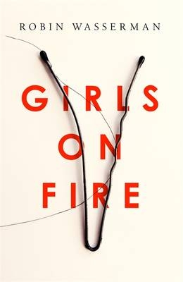 Girls on Fire -  Robin Wasserman