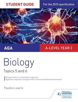 AQA AS/A-level Year 2 Biology Student Guide: Topics 5 and 6 -  Pauline Lowrie