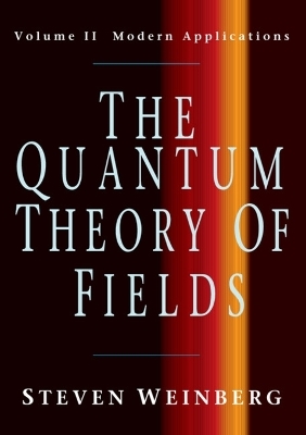 The Quantum Theory of Fields: Volume 2, Modern Applications