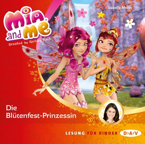 Mia and me &ndash; Teil 9: Die Bl&uuml;tenfest-Prinzessin - Isabella Mohn