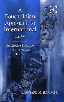 Foucauldian Approach to International Law -  Leonard M. Hammer