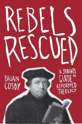 Rebels Rescued - Brian H. Cosby