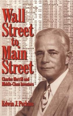 Wall Street to Main Street - Edwin J. Perkins