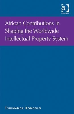 African Contributions in Shaping the Worldwide Intellectual Property System