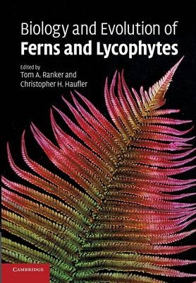 Biology and Evolution of Ferns and Lycophytes - 