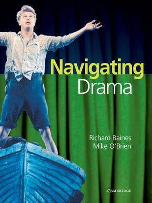 Navigating Drama Years 9&ndash;10 - Richard Baines, Mike O'Brien