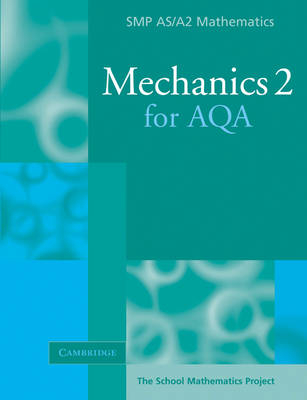 Mechanics 2 for AQA -  School Mathematics Project