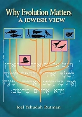 Why Evolution Matters - Joel Yehudah Rutman