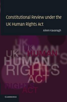 Constitutional Review under the UK Human Rights Act - Aileen Kavanagh