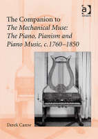 Companion to The Mechanical Muse: The Piano, Pianism and Piano Music, c.1760-1850