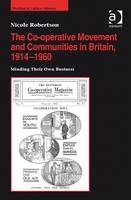 Co-operative Movement and Communities in Britain, 1914-1960 -  Nicole Robertson