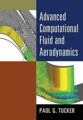 Advanced Computational Fluid and Aerodynamics -  Paul G. Tucker