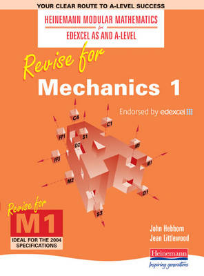 Heinemann Modular Maths for Edexcel Revise for Mechanics 1 - Jean Littlewood, John Hebborn