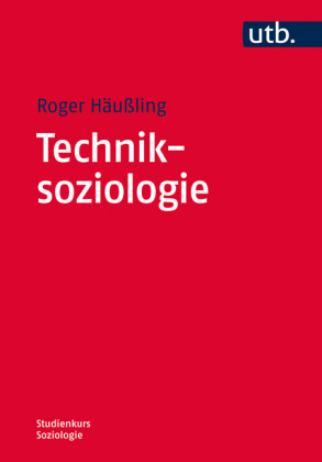 Techniksoziologie - Roger H&auml;u&szlig;ling