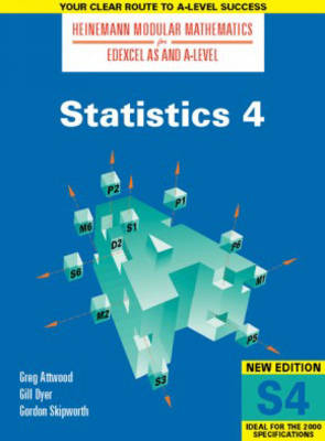 Heinemann Modular Maths For Edexcel AS/A Level Statistics 4 (S4) - Greg Attwood, Gillian Dyer, Gordon Skipworth