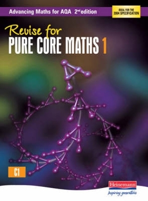 Revise for Advancing Maths for AQA 2nd edition Pure Core Maths 1 - Tony Clough
