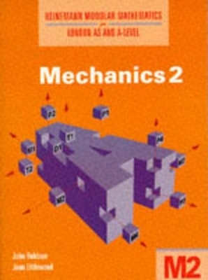 Heinemann Modular Mathematics for London AS and A Level. Mechanics 2 (M2) - John Hebborn, Jean Littlewood