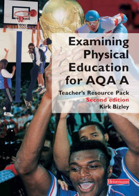Examining Physical Education for AQA A Teacher's Resource Pack, - Kirk Bizley
