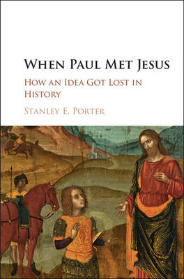 When Paul Met Jesus -  Stanley E. Porter