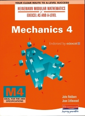 Heinemann Modular Maths For Edexcel AS & A Level Mechanics 4 (M4) - John Hebborn, Jean Littlewood