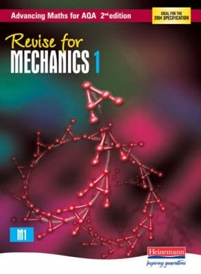 Revise for Advancing Maths for AQA 2nd edition Mechanics 1 - Ted Graham