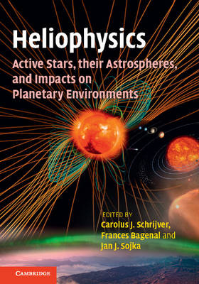 Heliophysics: Active Stars, their Astrospheres, and Impacts on Planetary Environments - 