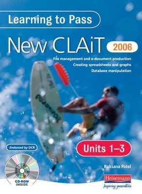 Learning to Pass New CLAIT (Level 1) UNITS 1-3 Compendium