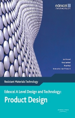 A Level Design and Technology for Edexcel: Product Design: Resistant Materials - Jon Attwood, Barry Lambert, Peter Neal, Geoff Hancock