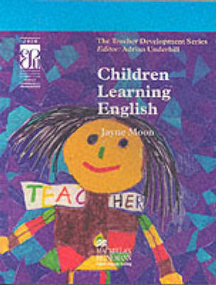 Children Learning English (Teacher Development Series) - Adrian Underhill, Patricia Jayne Moon