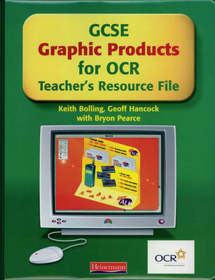 GCSE Graphic Products for OCR: Teacher's Resource File - Geoff Hancock, Keith Bolling, Bryon Pearce