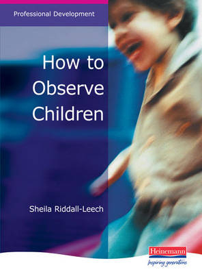 How to Observe Children - Sheila Riddall-Leech