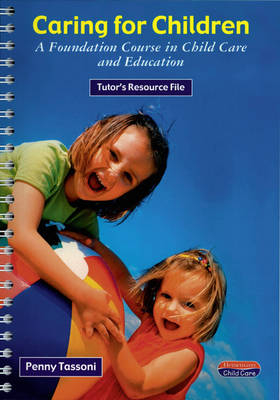 Foundation in Caring for Children Tutor's Resource File - Penny Tassoni