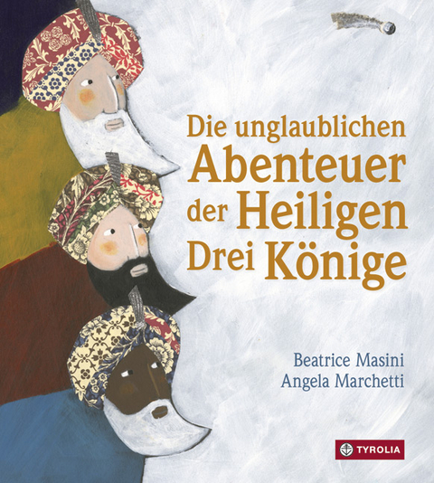 Die unglaublichen Abenteuer der Heiligen Drei K&ouml;nige - Beatrice Masini