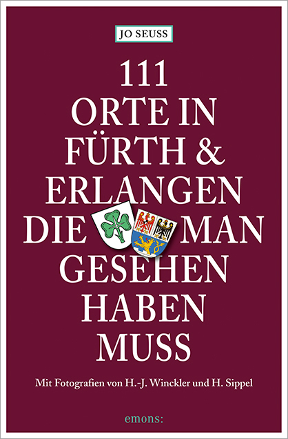 111 Orte in F&uuml;rth & Erlangen, die man gesehen haben muss - Jo Seuss