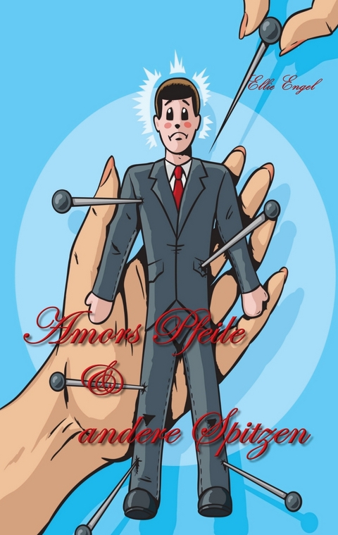 Amors Pfeile und andere Spitzen - Ellie Engel